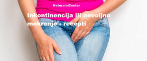 Inkontinencija ili nevoljno mokrenje - recepti